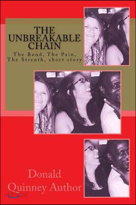 The Unbreakable Chain: The Bond, the Pain, the Strenth