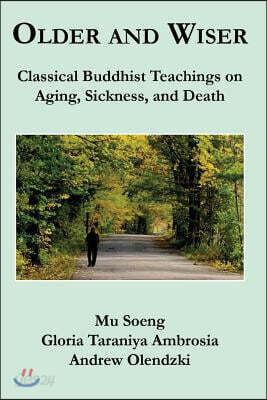 Older and Wiser: Classical Buddhist Teachings on Aging, Sickness, and Death