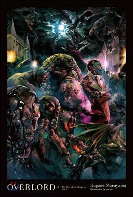 Overlord, Vol. 6 (Light Novel): The Men of the Kingdom Part II