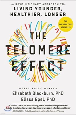 The Telomere Effect: A Revolutionary Approach to Living Younger, Healthier, Longer