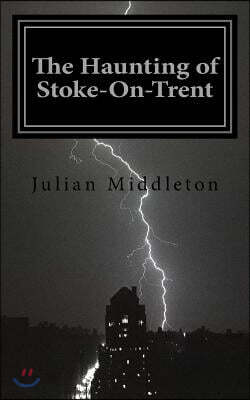 The Haunting of Stoke-On-Trent