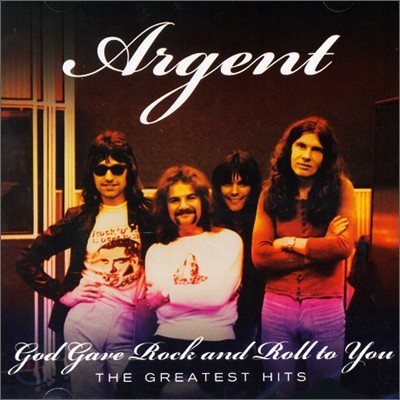 Argent - God Gave Rock 'N' Roll To You: The Greatest Hits