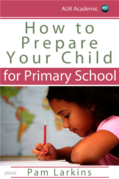 [전자책] How to Prepare Your Child for Primary School - 예스24