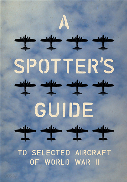 A Spotter&#39;s Guide to Selected Aircraft of World War II