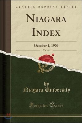 Niagara Index, Vol. 42: October 1, 1909 (Classic Reprint)