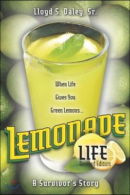Lemonade Life: A Survivor's Story: When Life Gives Green Lemons - 예스24
