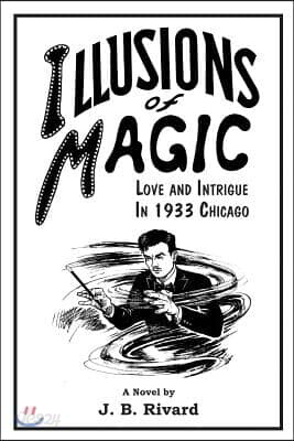 Illusions of Magic: Love and Intrigue in 1933 Chicago