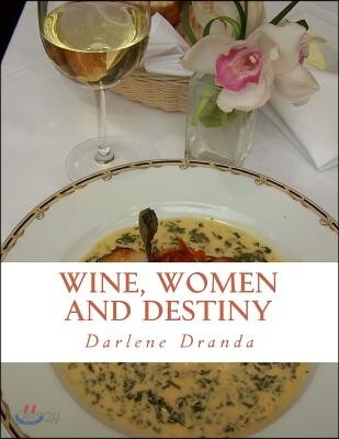 Wine, Women and Destiny: About Taste, Curiosity and Purpose