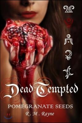 Dead Tempted: Pomegranate Seeds