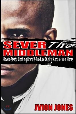 Sever The Middleman: How to Start a Clothing Brand & Produce Quality Apparel from Home