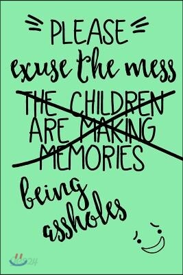Please Excuse The Mess, The Children Are Making Memories Being Assholes: Mothers Day Journals