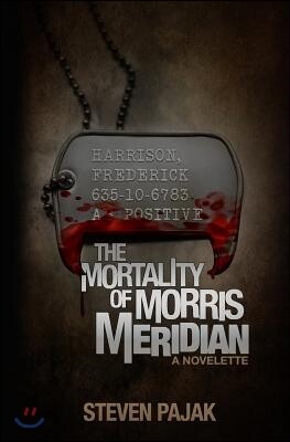 The Mortality of Morris Meridian: A Novelette