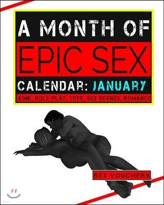 A Month Of Epic Sex Calendar: January Kink, Role-play, Toys, Sex scenes, Romance
