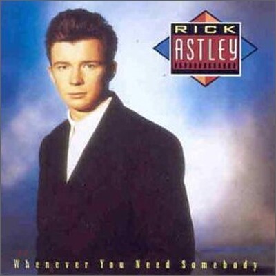 Rick Astley - Whenever You Need Somebody