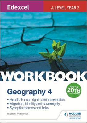 Edexcel A Level Geography Workbook 4: Health, human rights and intervention; Migration, identity and sovereignty; Synoptic themes