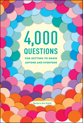 4,000 Questions for Getting to Know Anyone and Everyone, 2nd Edition