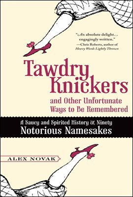 Tawdry Knickers and Other Unfortunate Ways to Be Remembered