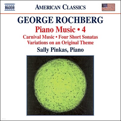 Sally Pinkas 조지 록버그: 피아노 작품 4집 - 카니발 뮤직, 4개의 짧은 소나타, 변주곡 (George Rochberg: Piano Music Volume 4)