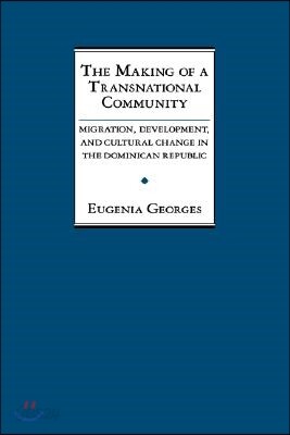 The Making of a Transnational Community: Migration, Development, and Cultural Change in the Dominican Republic