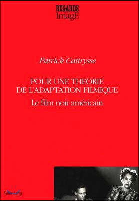 Pour Une Theorie de l'Adaptation Filmique: Le Film Noir Americain