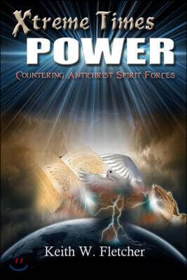 Xtreme Times Power: Countering Antichrist Spirit Forces