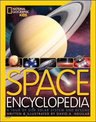 Space Encyclopedia: A Tour of Our Solar System and Beyond