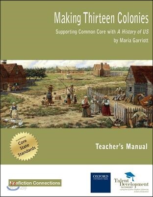 Making Thirteen Colonies Teacher's Manual: Supporting Common Core with a History of Us