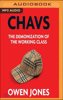 Chavs: The Demonization of the Working Class