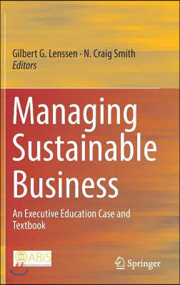 Managing Sustainable Business: An Executive Education Case and Textbook