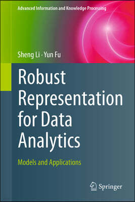 Robust Representation for Data Analytics: Models and Applications