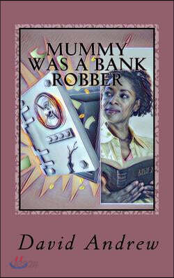 Mummy was a Bank Robber
