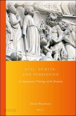 Evil, Spirits, and Possession: An Emergentist Theology of the Demonic