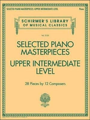 Selected Piano Masterpieces - Upper Intermediate Level: Schirmer's Library of Musical Classics Volume 2130
