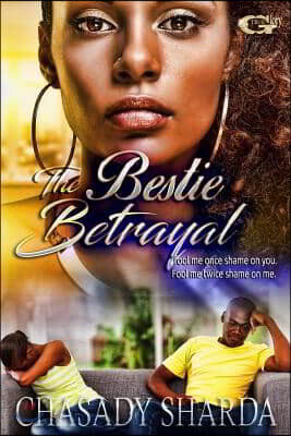 Bestie Betrayal: Fool me once shame on you, Fool me twice shame on me