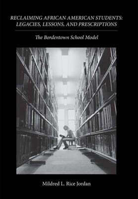 Reclaiming African American Students: Legacies, Lessons, and Prescriptions: The Bordentown School Model