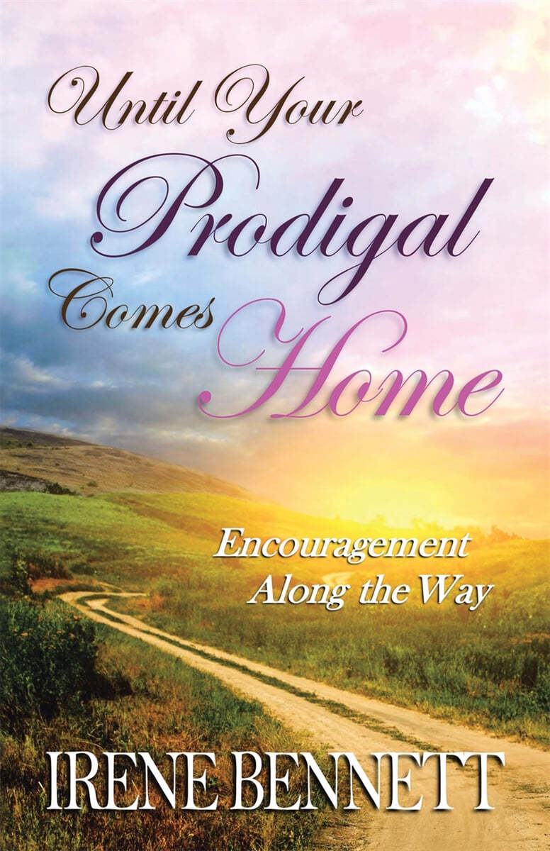 Until Your Prodigal Comes Home: Encouragement Along the Way