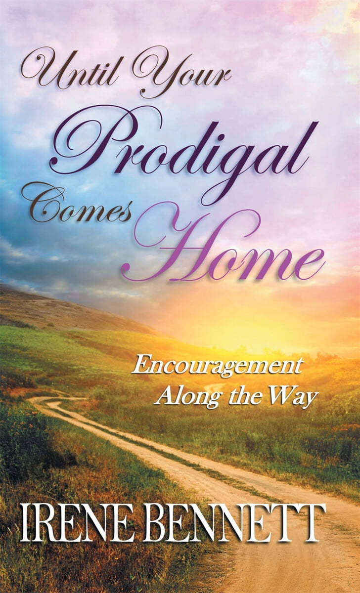 Until Your Prodigal Comes Home: Encouragement Along the Way