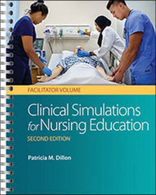 Clinical Simulations for Nursing Education: Facilitator Volume