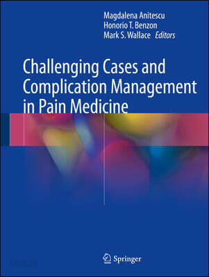 Challenging Cases and Complication Management in Pain Medicine