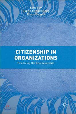 Citizenship in Organizations: Practicing the Immeasurable