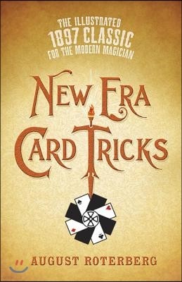 New Era Card Tricks: The Illustrated 1897 Classic for the Modern Magician