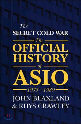 The Secret Cold War: The Official History of Asio, 1975-1989