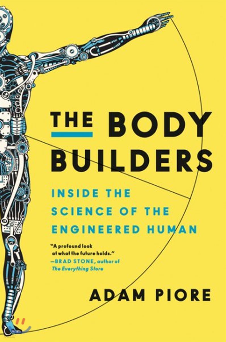 The Body Builders: Inside the Science of the Engineered Human