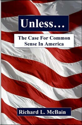 Unless...: The Case For Common Sense In America