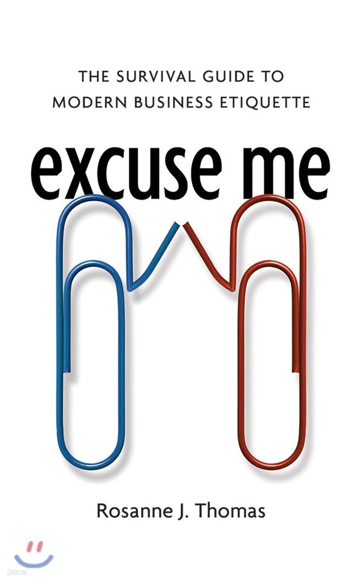 Excuse Me: The Survival Guide to Modern Business Etiquette