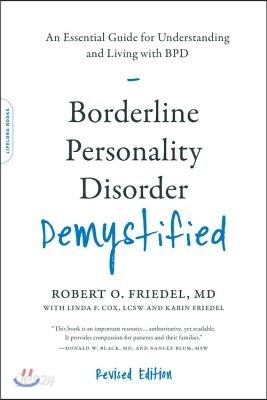 Borderline Personality Disorder Demystified, Revised Edition: An Essential Guide for Understanding and Living with Bpd