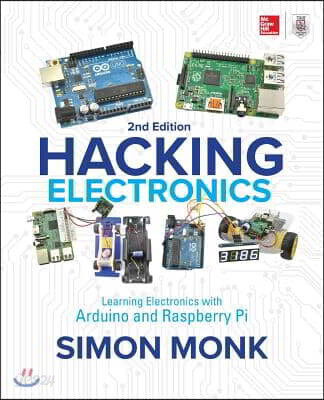 Hacking Electronics: Learning Electronics with Arduino and Raspberry Pi, Second Edition