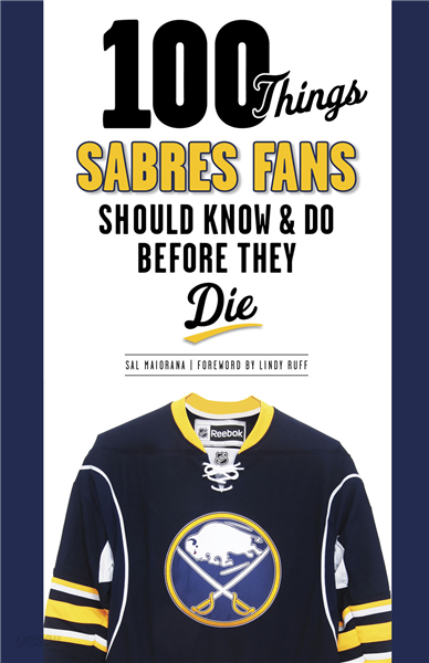 100 Things Sabres Fans Should Know &amp; Do Before They Die