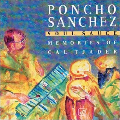Poncho Sanchez - Soul Sauce: Memories Of Cal Tjader