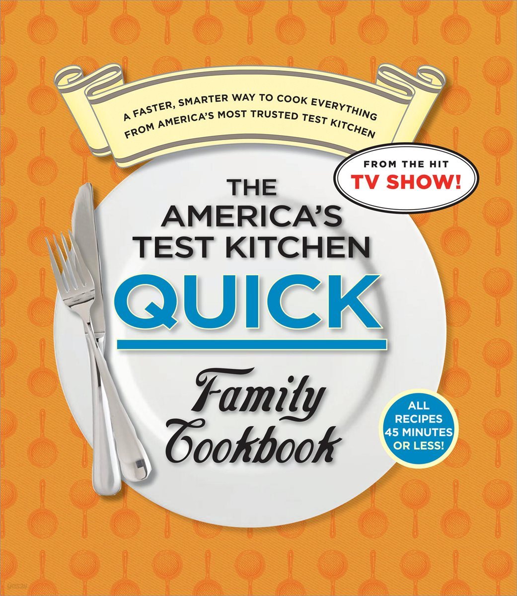 The America&#39;s Test Kitchen Quick Family Cookbook